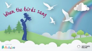 When the Birds Sang image - Theatre Hullabaloo